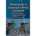 Masterguide to Leasing For Retail Landlords: Advanced Techniques to Increase Income & Value While Reducing Risk