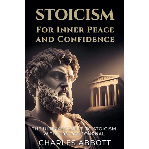 Stoicism for Inner Peace and Confidence