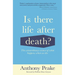 Is There Life After Death?: The Extraordinary Science of What Happens When We Die