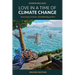 Love in a Time of Climate Change: Honoring Creation, Establishing Justice, Revised Edition