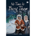 No Time to Bury Them