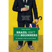 Brazil Isn't for Beginners: An Outsider's Take on Life in Brazil: How a clueless Brit landed in Brazil and fell in love with the country