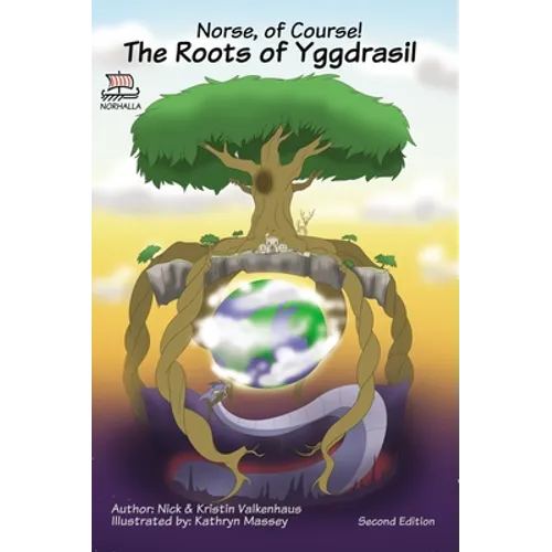 Norse, of Course! The Roots of Yggdrasil: Norse Mythology: Vikings for Kids: Odin, Thor, Loki