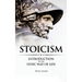 Stoicism: Introduction to The Stoic Way of Life