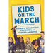Kids on the March: 15 Stories of Speaking Out, Protesting, and Fighting for Justice