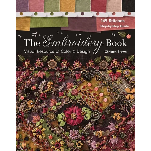 The Embroidery Book: Visual Resource of Color & Design - 149 Stitches - Step-By-Step Guide
