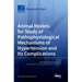 Animal Models for Study of Pathophysiological Mechanisms of Hypertension and Its Complications