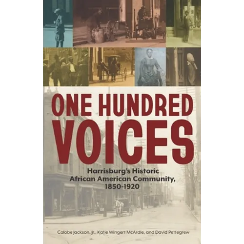 One Hundred Voices: Harrisburg's Historic African American Community, 1850-1920