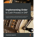Implementing Order to Cash Process in SAP: An end-to-end guide to understanding the OTC process and its integration with SAP CRM, SAP APO, SAP TMS, an