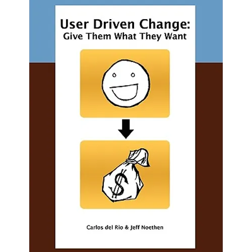 User Driven Change: Give Them What They Want