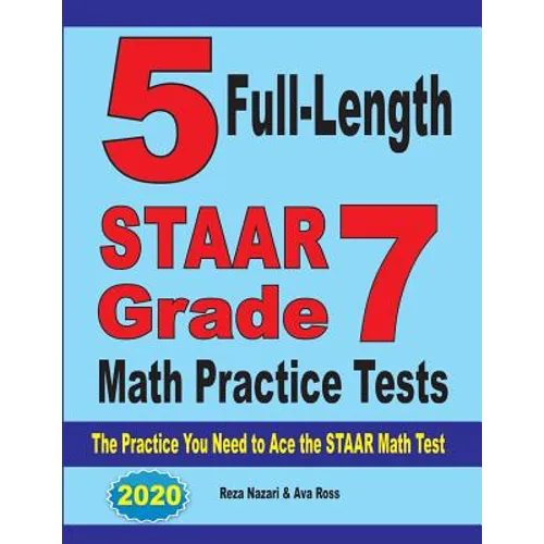 5 Full-Length STAAR Grade 7 Math Practice Tests: The Practice You Need to Ace the STAAR Math Test