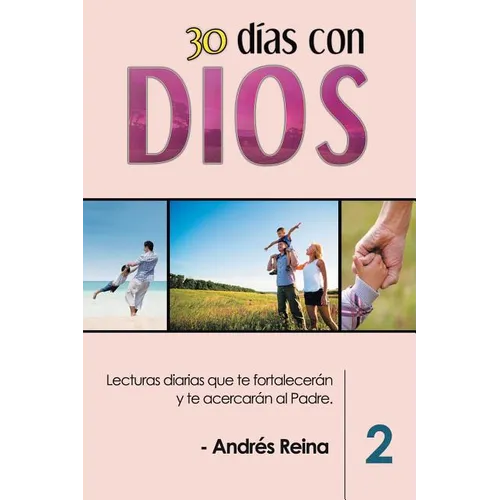 30 Días con Dios (Volumen 2): Lecturas diarias que te fortalecerán y te acercarán al Padre