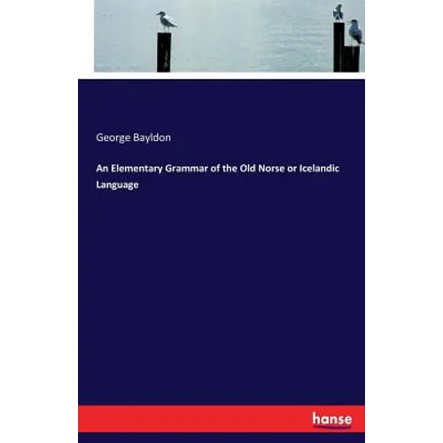 An Elementary Grammar of the Old Norse or Icelandic Language