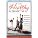 The Healthy Alternative: Why Chiropractic Care is the Safest and Most Effective Way to Restore and Maintain Optimal Health... Naturally!