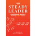 The Steady Leader: Leadership Models That Bring Clarity to Chaos