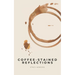Coffee-Stained Reflections