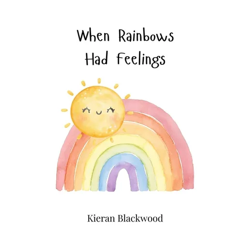 When Rainbows Had Feelings