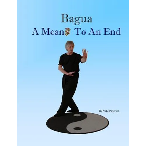 Bagua - A Means To An End