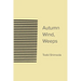Autumn Wind, Weeps
