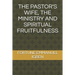 The Pastor's Wife, the Ministry and Spiritual Fruitfulness