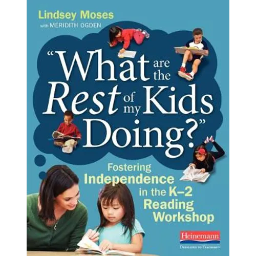 What Are the Rest of My Kids Doing?: Fostering Independence in the K-2 Reading Workshop