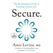 Secure: The Revolutionary Guide to Creating a Secure Life