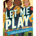Let Me Play: The Story of Title IX: The Law That Changed the Future of Girls in America