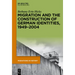 Migration and the Construction of German Identities, 1949-2004
