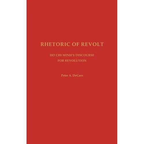 Rhetoric of Revolt: Ho CHI Minh's Discourse for Revolution