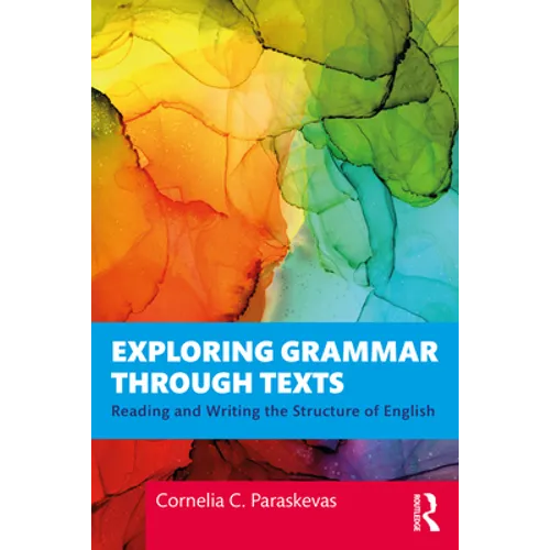 Exploring Grammar Through Texts: Reading and Writing the Structure of English
