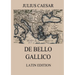 De Bello Gallico: Commentaries on the Gallic War: Latin Edition