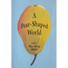 A Pear-Shaped World