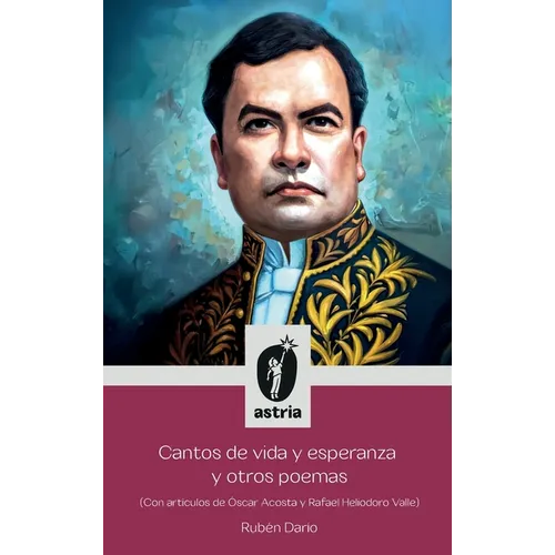 Cantos de vida y esperanza y otros poemas (Con artículos de Óscar Acosta y Rafael Heliodoro Valle)