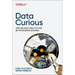 Data Curious: Applying Agile Analytics for Better Business Decisions