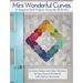 Mini Wonderful Curves: 16 Seasonal Quilt Projects Using the Qcr Mini