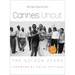 Cannes Uncut: The Golden Years