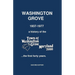 Washington Grove 1937-1977: a history of the Town of Washington Grove, Maryland...the first forty years