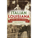 Italian Louisiana: History, Heritage & Tradition