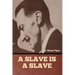 A Slave is a Slave
