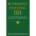 Retirement Investment 101: A Step by Step Process for Building and Maintaining a Retirement Portfolio