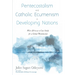 Pentecostalism and Catholic Ecumenism in Developing Nations: West Africa as a Case Study for a Global Phenomenon