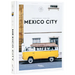 Mexico City: The Extraordinary Guide: An Insider Tour of Art, Food, and Culture