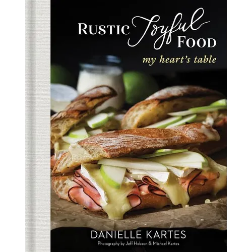Rustic Joyful Food: My Heart's Table