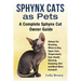 Sphynx Cats as Pets: Sphynx Cat Breeding, Where to Buy, Types, Care, Temperament, Cost, Health, Showing, Grooming, Diet and Much More Inclu