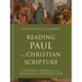 Reading Paul as Christian Scripture: A Literary, Canonical, and Theological Introduction
