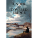 Under the Covered Bridge