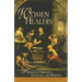 Women Healers: Portraits of Herbalists, Physicians, and Midwives