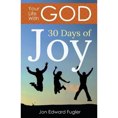 Your Life With God: 30 Days of Joy