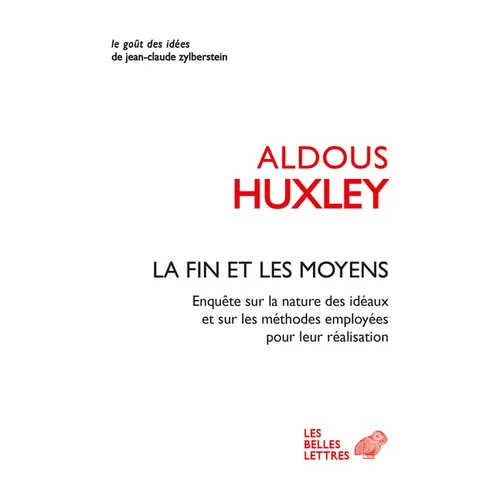 La Fin Et Les Moyens: Enquete Sur La Nature Des Ideaux Et Sur Les Methodes Employees Pour Leur Realisation