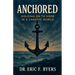 Anchored: Holding on to Hope in a Chaotic World